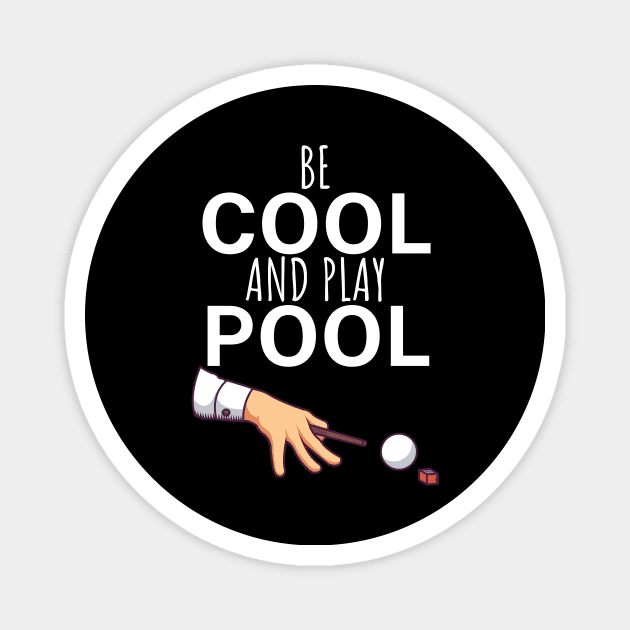 Be cool and play pool Magnet by maxcode